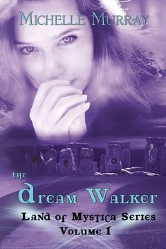 portada The Dream Walker, Land of Mystica Series Volume 1 (in English)