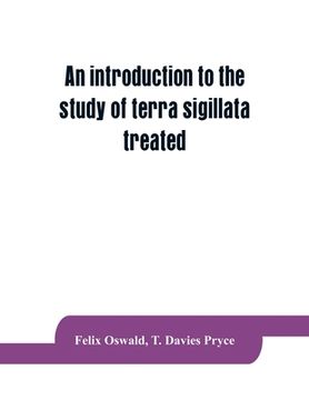 portada An introduction to the study of terra sigillata treated from a chronological standpoint (in English)