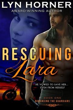 portada Rescuing Lara: Romancing the Guardians, Book One (en Inglés)