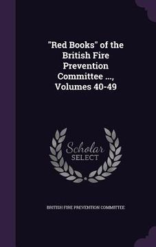 portada "Red Books" of the British Fire Prevention Committee ..., Volumes 40-49