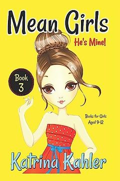 portada Mean Girls - Book 3: He's Mine: Books for Girls Aged 9-12 (en Inglés)