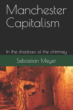 portada Manchester Capitalism: In the shadows of the chimney (in English)