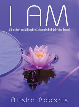 portada I Am: Affirmations and Affirmative Statements/Self-Activation Journal (en Inglés)