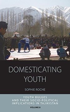 portada Domesticating Youth: Youth Bulges and Their Socio-Political Implications in Tajikistan (Integration and Conflict Studies) (in English)