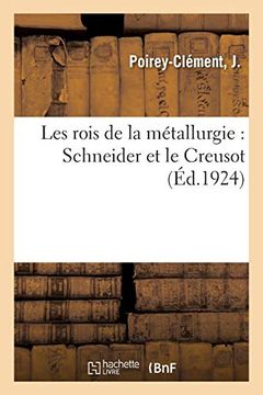 portada Les Rois de la Métallurgie: Schneider et le Creusot (Savoirs et Traditions) 