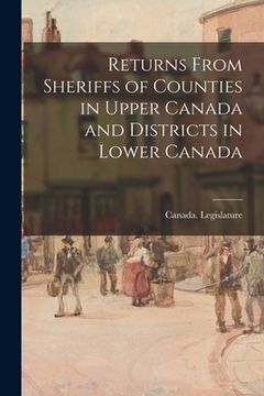 portada Returns From Sheriffs of Counties in Upper Canada and Districts in Lower Canada