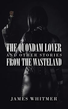 portada The Quondam Lover and Other Stories from the Wasteland (en Inglés)
