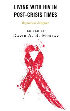 portada Living with HIV in Post-Crisis Times: Beyond the Endgame (en Inglés)