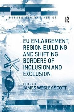 portada Eu Enlargement, Region Building and Shifting Borders of Inclusion and Exclusion (Border Regions Series) (en Inglés)