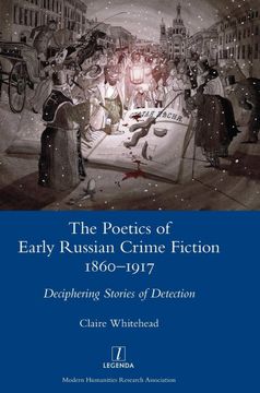 portada The Poetics of Early Russian Crime Fiction 1860-1917: Deciphering Stories of Detection (Legenda) (en Inglés)