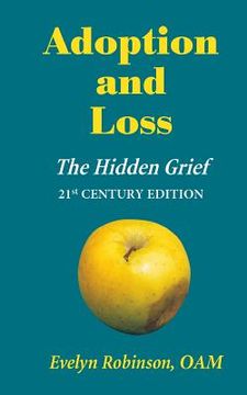 portada Adoption and Loss: The Hidden Grief 21st Century Edition (en Inglés)