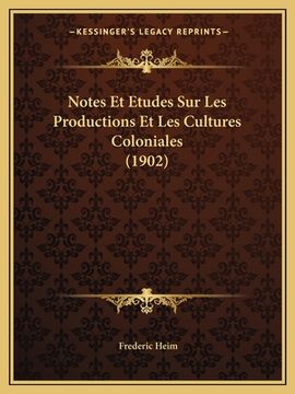 portada Notes Et Etudes Sur Les Productions Et Les Cultures Coloniales (1902) (en Francés)