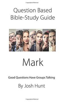 portada Question-Based Bible Study Guide -- Mark: Good Questions Have Groups Talking (en Inglés)