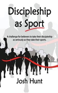 portada Discipleship as Sport: A challenge for believers to take their discipleship as seriously as they take their sports