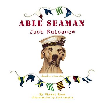 portada Able Seaman Just Nuisance: Based on a True Story (en Inglés)