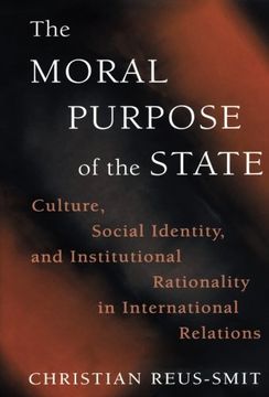 portada The Moral Purpose of the State: Culture, Social Identity, and Institutional Rationality in International Relations (Princeton Studies in International History and Politics) (in English)