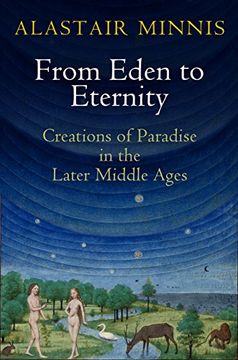 portada From Eden to Eternity: Creations of Paradise in the Later Middle Ages (The Middle Ages Series) (en Inglés)