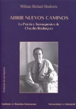 portada Abrir Nuevos Caminos. La Poética Transgresiva De Claudio Rodríguez (in Spanish)