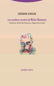 portada Los Nombres Secretos de Walter Benjamin (in Spanish)