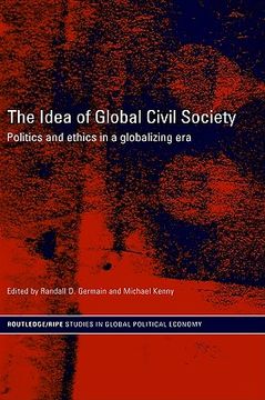 portada the idea of global civil society: ethics and politics in a globalizing era (en Inglés)