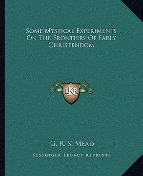 portada some mystical experiments on the frontiers of early christendom (in English)