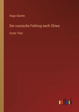 portada Der russische Feldzug nach Chiwa: Erster Theil (en Alemán)