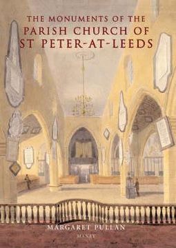 portada The Monuments of the Parish Church of St Peter-At-Leeds (en Inglés)