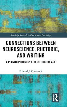portada Connections Between Neuroscience, Rhetoric, and Writing: A Plastic Pedagogy for the Digital age (Routledge Research in Educational Psychology) (en Inglés)