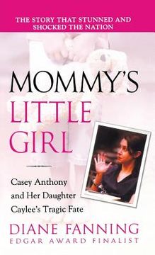 portada Mommy's Little Girl: Casey Anthony and Her Daughter Caylee's Tragic Fate (en Inglés)