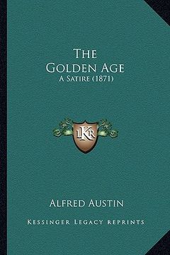 portada the golden age the golden age: a satire (1871) a satire (1871) (en Inglés)