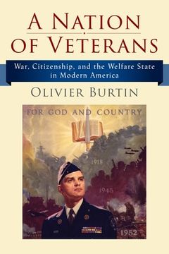 portada A Nation of Veterans: War, Citizenship, and the Welfare State in Modern America (en Inglés)