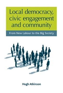 portada Local Democracy, Civic Engagement and Community: From new Labour to the big Society (en Inglés)