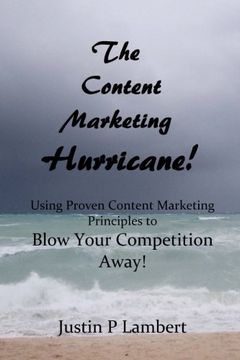 portada The Content Marketing Hurricane: How to Use Proven Content Marketing Principles to Blow Your Competition Away!