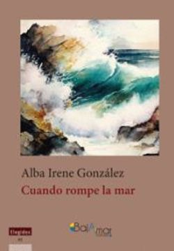 portada Cuando Rompe la mar de Alba Irene González(Bajamar Editores)