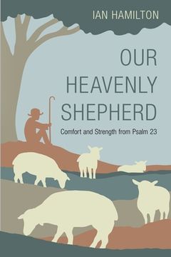 portada Our Heavenly Shepherd: Comfort and Strength from Psalm 23 (en Inglés)