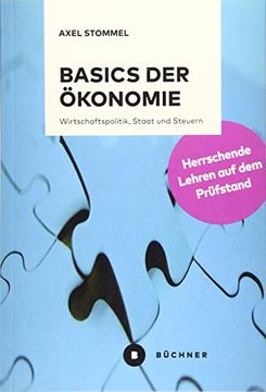 portada Basics der Ökonomie: Wirtschaftspolitik, Staat und Steuern. Herrschende Lehren auf dem Prüfstand (in German)