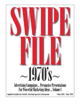 portada SWIPE FILE ~1970's~ Advertising Campaigns ...: Persuasive Presentations For Powerful Marketing Ideas ... Volume I