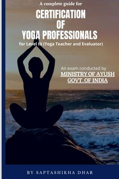 portada A Complete Guide for Certification of Yoga Professionals for Level III (Yoga Teacher and Evaluator) (en Inglés)