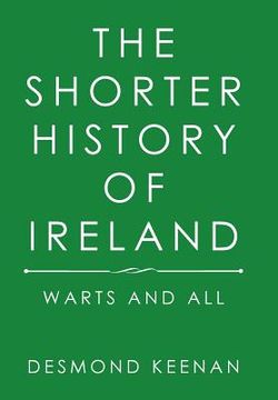 portada The Shorter History of Ireland: Warts and All (en Inglés)