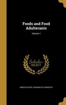 portada Foods and Food Adulterants; Volume 1 (en Inglés)