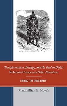 portada Transformations, Ideology, and the Real in Defoe s Robinson Crusoe and Other Narratives: Finding the Thing Itself (en Inglés)