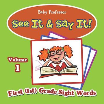 portada See It & Say It!: Volume 1 First (1st) Grade Sight Words (en Inglés)