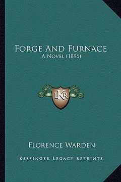 portada forge and furnace: a novel (1896)