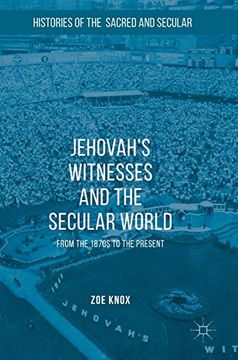 portada Jehovah's Witnesses and the Secular World: From the 1870S to the Present (Histories of the Sacred and Secular, 1700-2000) (en Inglés)