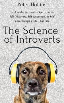 portada The Science of Introverts: Explore the Personality Spectrum for Self-Discovery, Self-Awareness, & Self-Care. Design a Life That Fits. (en Inglés)