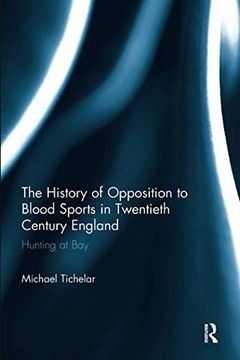 portada The History of Opposition to Blood Sports in Twentieth Century England: Hunting at Bay (en Inglés)