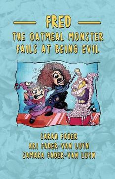 portada Fred the Oatmeal Monster Fails at Being Evil (in English)