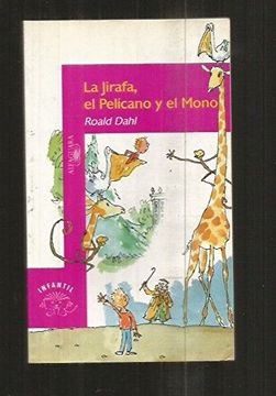 portada Jirafa, el Pelicano y el Mono, la (Alfaguara Juvenil) (in Spanish)