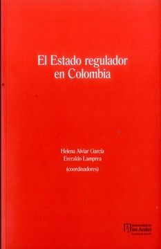 portada El Estado Regulador en Colombia (in Spanish)