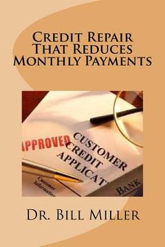 portada Credit Repair that Reduces Monthly Payments (en Inglés)